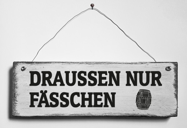 Türschild • Draussen nur Fässchen